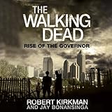 The Walking Dead: Rise of The Governor - Robert Kirkman, Jay Bonansinga Fred Berman Verlag: Macmillan Audio 