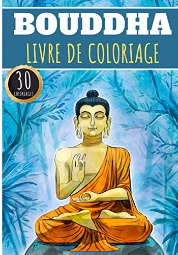 Livre de Coloriage Bouddha: Pour adultes avec 30 pages uniques à colorier sur la statue de Bouddhas, Dessins d'eau zen, Lotus de Méditation et Des ... la relaxation à la maison | Cadeau spirituel