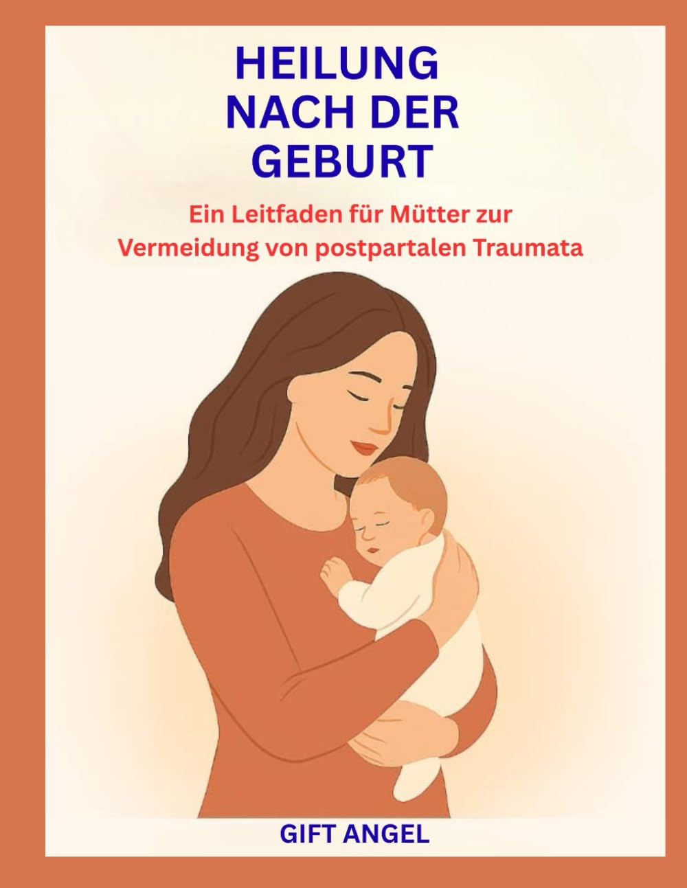 HEILUNG NACH DER GEBURT: Ein Leitfaden für Mütter zur Vermeidung von postpartalen Traumata