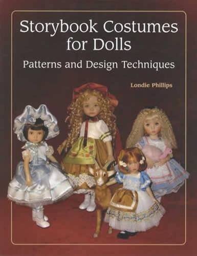 Storybook Costumes for Dolls: Patterns and Design Techniques