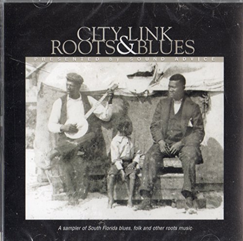 City Link Roots & Blues (South Florida Sampler of Blues, Folk and Other Roots Music)
