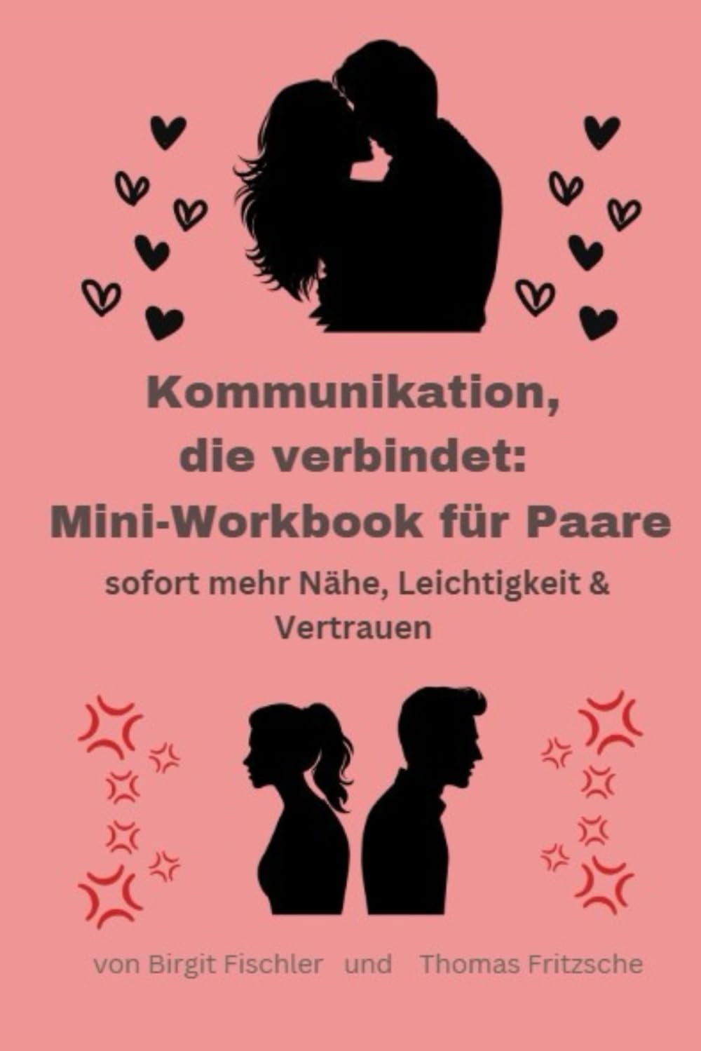 Kommunikation, die verbindet: Mini-Workbook für Paare: sofort mehr Nähe, Leichtigkeit & Vertrauen
