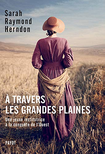 Télécharger A travers les grandes plaines: Une jeune institutrice à la conquête de l'ouest Francais PDF