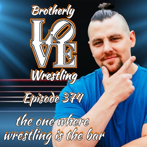 BLW Ep. 374- the one where wrestling is the bar, feat. Dan Brown