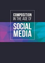 Composition in the Age of Social Media
