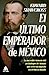 El &Atilde;&ordm;ltimo emperador de M&Atilde;&copy;xico: La incre&Atilde;&shy;ble historia del archiduque de Austria que cre&Atilde;&sup3; un imperio en el Nuevo Mundo (Spanish Edition)