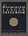 The Westminster Larger Catechism: with Full Scripture Proof Texts