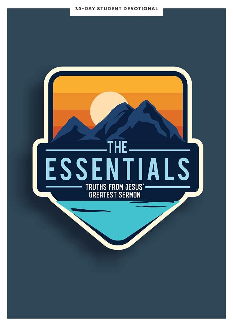 The Essentials - Teen Devotional: Truths from Jesus's Greatest Sermon (Volume 5) (Lifeway Students Devotions)