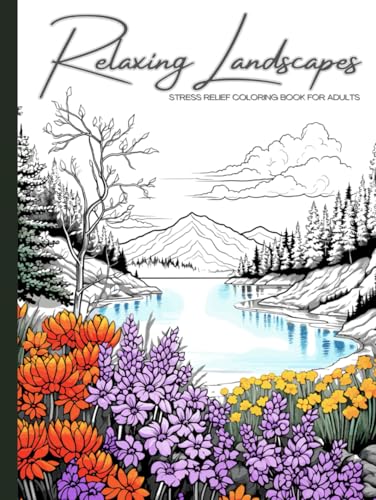 Relaxing Landscapes: Stress Relief Coloring Book for Adults: Featuring Cute Flowers and Mindful Nature Scenes. Explore Calm Beaches, Soothing Forests, ... Books Set for Teens, Adults, and Seniors) image 2