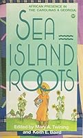 Sea Island Roots: African Presence in the Carolinas and Georgia 0865430683 Book Cover