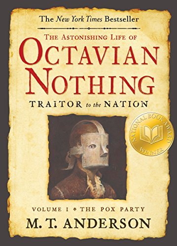 The Astonishing Life of Octavian Nothing, Traitor to the Nation, Volume I: The Pox Party by M.T. Anderson(2008-01-22)