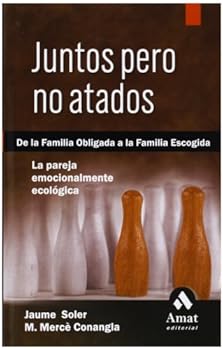 Paperback Juntos pero no atados: De la familia obligada a la familia escogida. La pareja emocionalmente ecológica. (Spanish Edition) [Spanish] Book