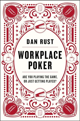 Workplace Poker: Are You Playing the Game, or Just Getting Played?