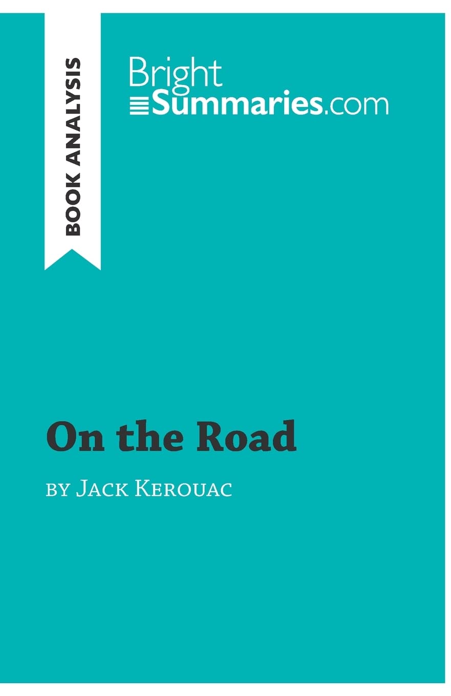 On the Road by Jack Kerouac (Book Analysis): Detailed Summary, Analysis and Reading Guide Paperback – 7 December 2015