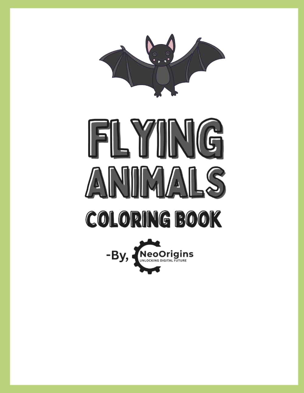 Flying Animals Coloring Book for Kids Ages 3–6: Cute and Easy Birds, Butterflies, and Flying Creatures for Fun Coloring