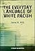 The Everyday Language of White Racism (Wiley Blackwell Studies in Discourse and Culture)