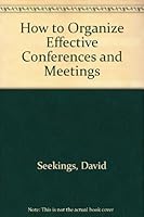 How to Organize Effective Conferences and Meetings 1850913315 Book Cover