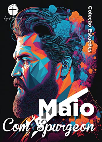 Maio com Spurgeon (Traduzido e Adaptado por Legado Reformado): Dia a Dia com Spurgeon (Coleção Estações