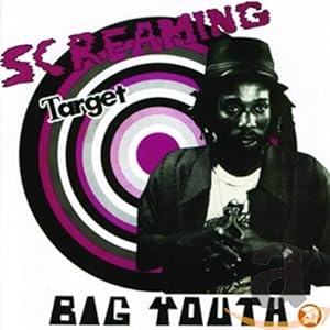Big Youth – Screaming Target