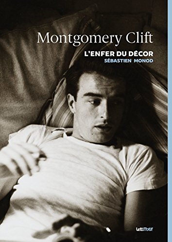 Télécharger Montgomery Clift, l’enfer du décor livre En ligne