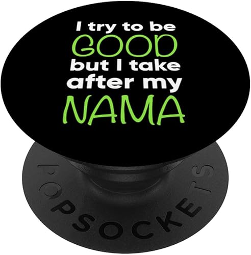 Nama For Kids Funny I Try To Be Good But Take After My PopSockets PopGrip intercambiable