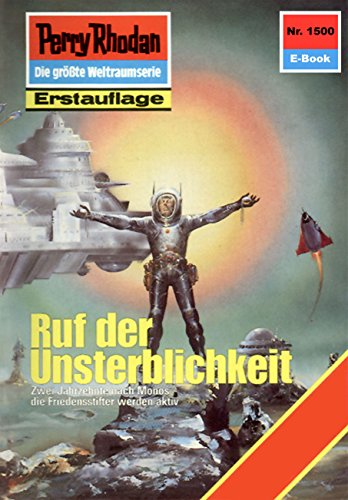 Perry Rhodan 1500: Ruf der Unsterblichkeit: Perry Rhodan-Zyklus "Die Linguiden" (Perry Rhodan-Erstauflage) (German Edition) Perry Rhodan 1500: Ruf der Unsterblichkeit: Perry Rhodan-Zyklus "Die Linguiden" (Perry Rhodan-Erstauflage) (German Edition)