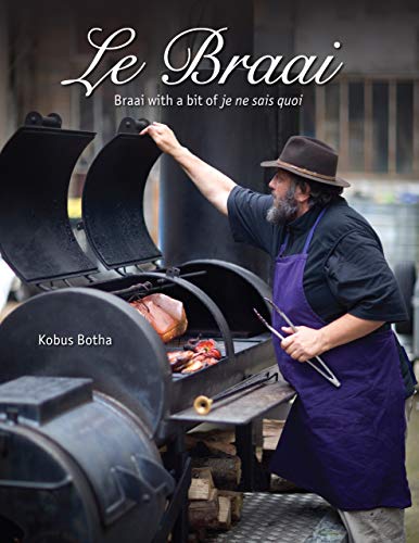 TĂ©lĂ©charger Le Braai – Braai with a bit of je ne sais quoi (English Edition) Livre eBook France