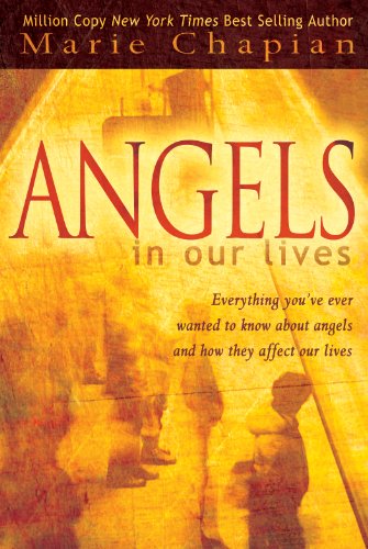 Angels in Our Lives: Everything You've Ever Wanted to Know About Angels and How They Affect Your Life: Everything You've Always Wanted to Know about Angels and How They Affect Your Life