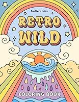Retro Wild: Coloring Book for Adults and Teens Featuring Free-spirited Styles and Minimalist Art, Groovy and Bold Designs for Peace, Relaxation, Free Soul and Mind B0D4QJB7HV Book Cover