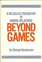 A Religious Foundation of Human Relations: Beyond Games 0806113987 Book Cover
