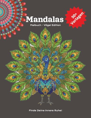 Mandalas Malbuch für Erwachsene - Vögel Edition: Malbuch mit über 50 Vögel-Mandalas-Vorlagen zum Ausmalen | 21,59 cm x 27,94 cm | Das perfekte ... für Anfänger als auch für geübte Künstler