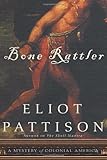 Bone Rattler: A Mystery of Colonial America by Eliot Pattison (2009-01-01) - Eliot Pattison