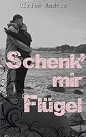 Schenk' mir Flügel 373862600X Book Cover