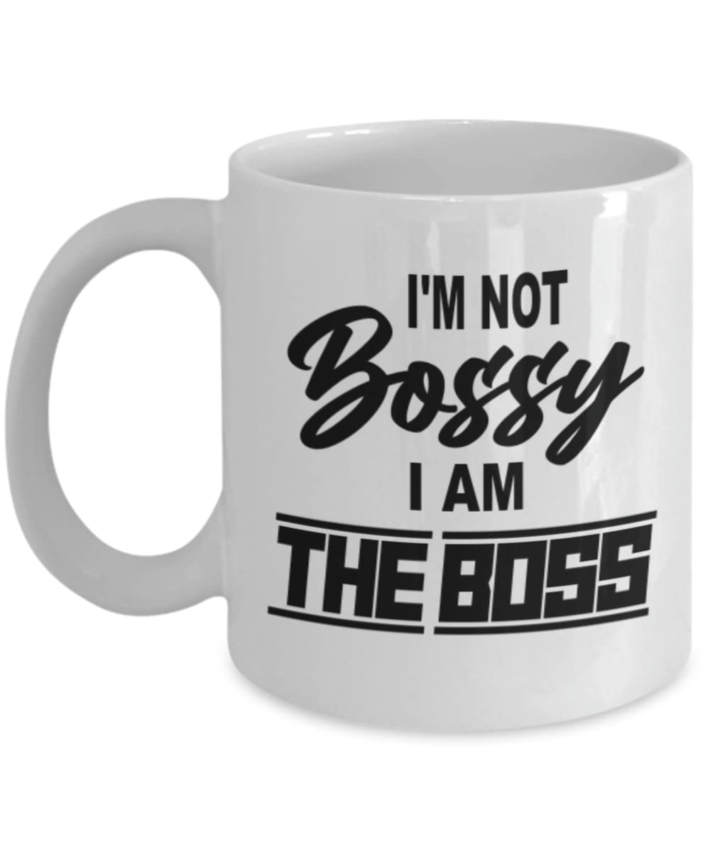 Boss Humor Coffee Mug I'm Not Bossy I Am The Boss Funny Saying Funny Gift Idea