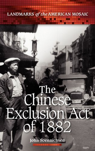 [( The Chinese Exclusion Act of 1882 )] [by: John Soennichsen] [Feb-2011]