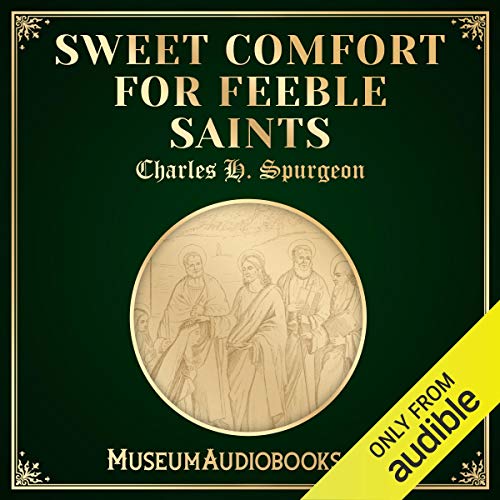 Sweet Comfort for Feeble Saints by Charles Spurgeon episode artwork