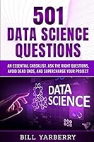 501 Data Science Questions: An essential checklist. Ask the right questions, avoid dead ends, and supercharge your project 1689568240 Book Cover