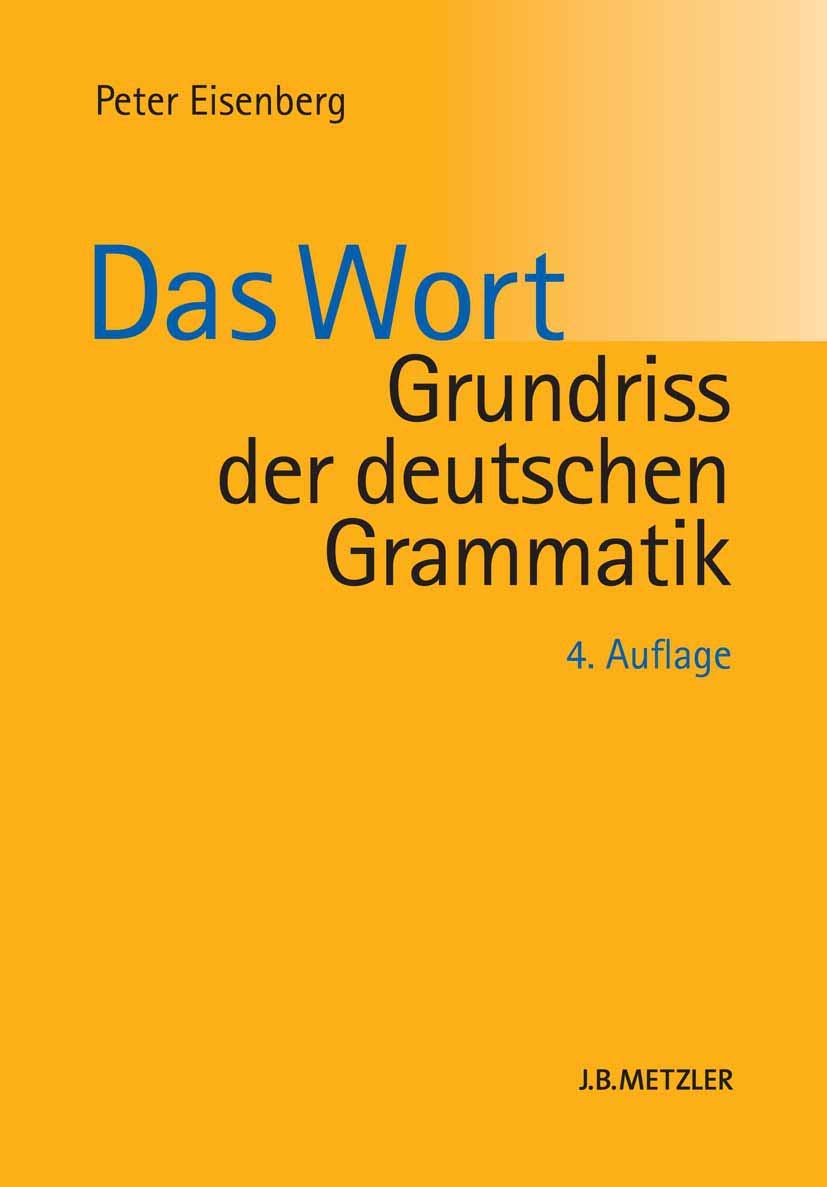 Grundriss der deutschen Grammatik: Band 1: Das Wort : Eisenberg