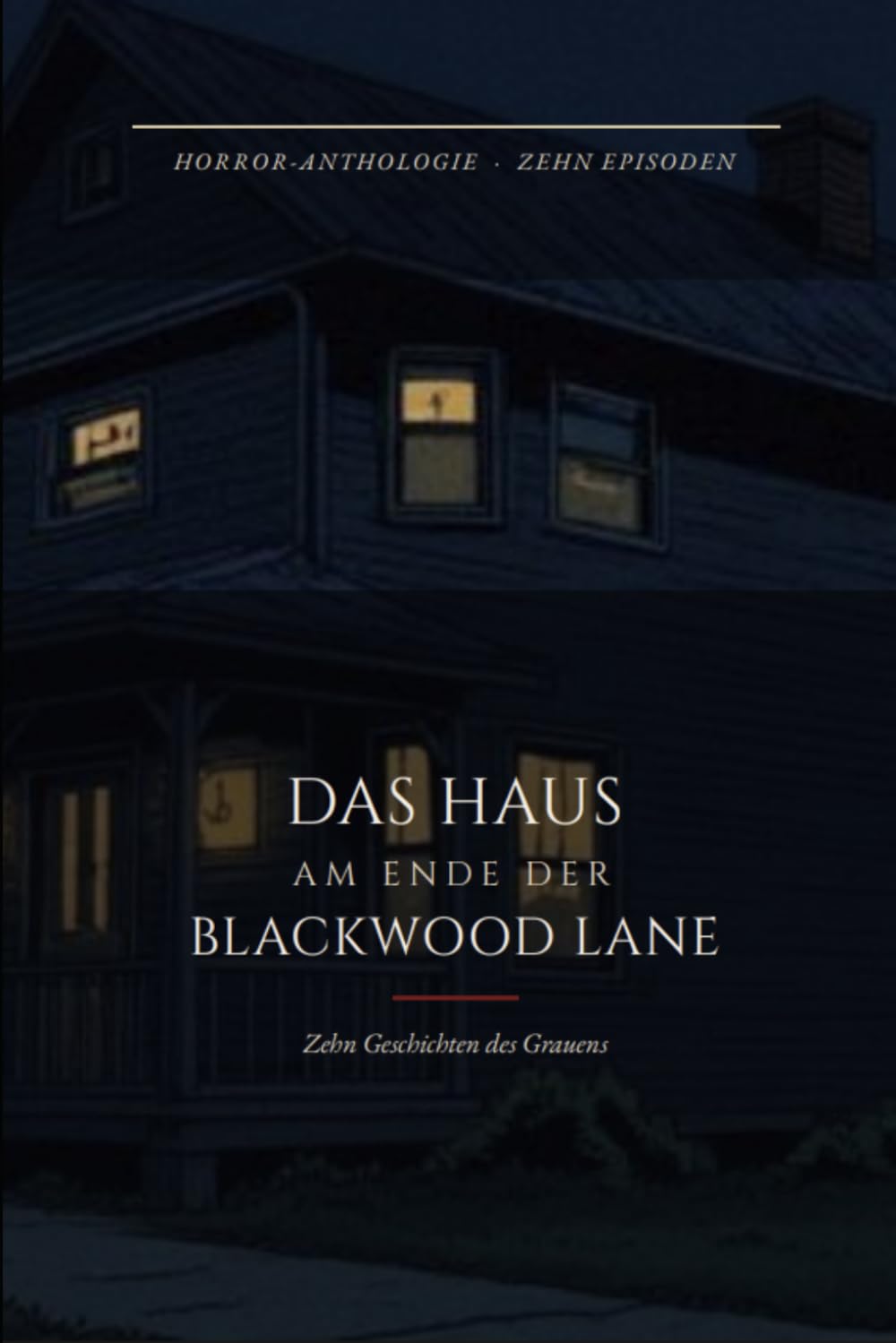 Das Haus am Ende der Blackwood Lane: Zehn Geschichten des Grauens