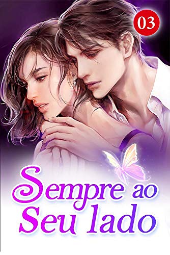Télécharger Sempre ao seu lado 3: A garota nos meus braços é minha esposa (Portuguese Edition) Francais PDF