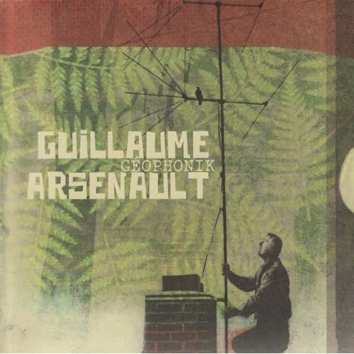 Geophonik [Audio CD] Guillaume Arsenault