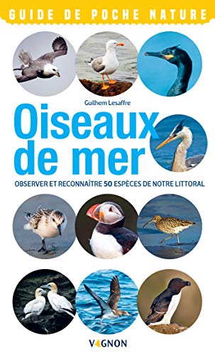 Oiseaux de mer - Observer et reconnaÃ®tre 50 espÃ¨ces de notre littoral (Guide de poche nature) (French Edition)