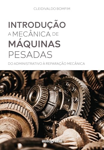 Introdução à Mecânica de Máquinas Pesadas: Do administrativo à reparação mecânica