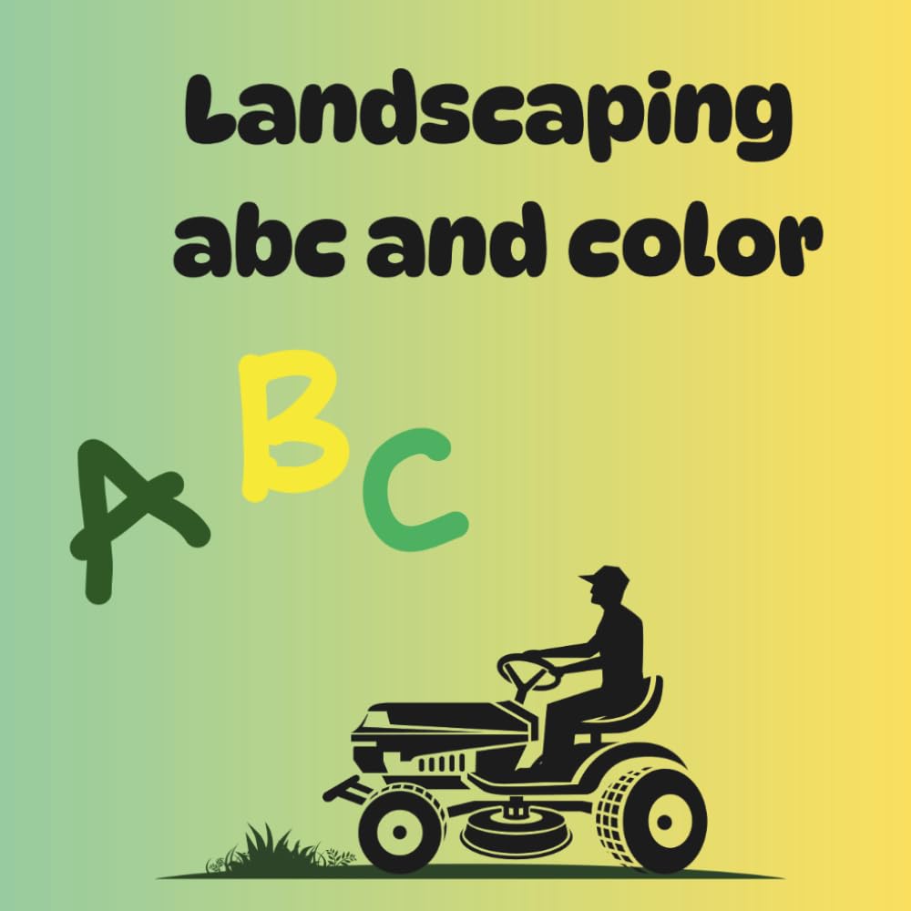 landscaping abc and color: landscaping abcs and coloring book