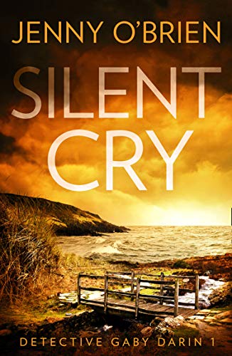 Silent Cry An Absolutely Addictive Crime Thriller With A Shocking Twist For Fans Of Angela Marsons And Lj Ross Detective Gaby Darin Book 1 Kindle Edition By O Brien Jenny Literature