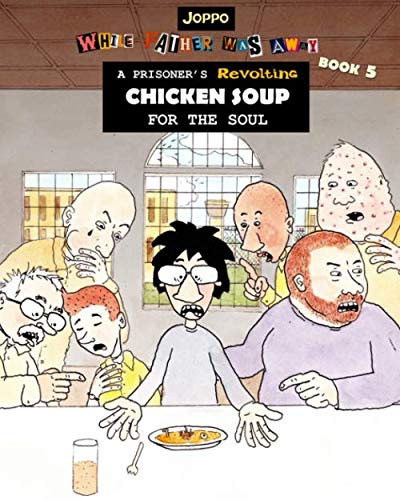 While Father Was Away (Book 5): A Prisoner's Revolting Chicken Soup for the Soul