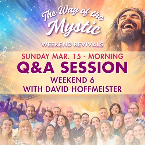 The Way of the Mystic Online Revival Weekend 6 - Q&A session with David Hoffmeister
