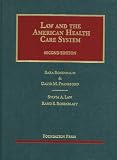 Law and the American Health Care System, 2d (University Casebook Series)