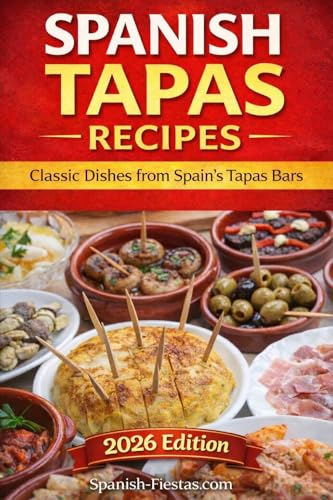 Spanish Tapas Recipes: Traditional Recipes from the Tapas Bars of Spain (Spanish Cuisine & Recipes)
