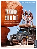 La maison sur le toit: Péripéties autour du monde de 5 apprentis voyageurs...